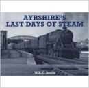 Image for Ayrshire&#39;s Last Days of Steam