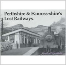 Image for Perthshire and Kinross-shire&#39;s Lost Railways