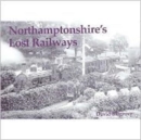 Image for Northamptonshire&#39;s Lost Railways