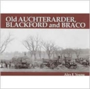 Image for Old Auchterarder, Blackford and Braco : With Aberuthven, Gask and Gleneagles