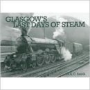 Image for Glasgow&#39;s Last Days of Steam