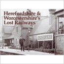 Image for Herefordshire &amp; Worcestershire&#39;s lost railways