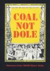 Image for Coal Not Dole : Memories of the 1984/85 Miners&#39; Strike