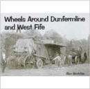 Image for Wheels Around Dunfermline and West Fife