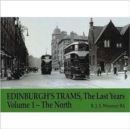 Image for Edinburgh&#39;s Trams, The Last Years : v. 1 : The North