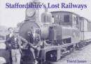 Image for Staffordshire&#39;s Lost Railways