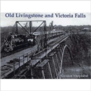 Image for Old Livingstone and Victoria Falls