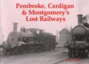 Image for Pembroke, Cardigan and Montgomery&#39;s Lost Railways