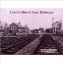 Image for Lincolnshire&#39;s Lost Railways