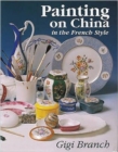 Image for Painting on China in the French Style