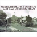 Image for Northumberland and Durham&#39;s Last Days of Colliery Steam