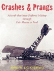 Image for Crashes and Prangs : Aircraft That Have Suffered Mishap Through Fair Means or Foul