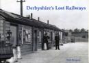 Image for Derbyshire&#39;s Lost Railways