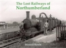 Image for The Lost Railways of Northumberland