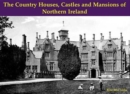 Image for The Country Houses, Castles and Mansions of Northern Ireland