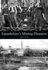 Image for Lanarkshire&#39;s Mining Disasters