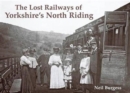 Image for The Lost Railways of Yorkshire&#39;s North Riding