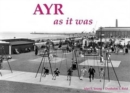 Image for Ayr as it Was - and as it is Now