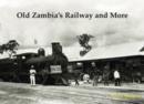 Image for Old Zambia&#39;s Railway and More