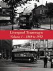 Image for Liverpool tramwaysVolume 1,: 1869 to 1932 : Volume 1 : 1899 to 1932