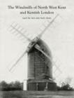 Image for The Windmills of North West Kent and Kentish London