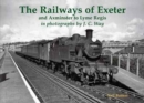 Image for The railways of Exeter and Axminster to Lyme Regis in photographs by J.C. Way