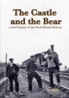 Image for The castle and the bear  : a brief history of the North British Railway