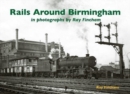 Image for Rails Around Birmingham in photographs by Ray Fincham