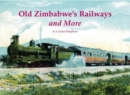 Image for Old Zimbabwe&#39;s railways and more