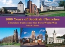 Image for 1000 years of Scottish churches: Churches built since the First World War