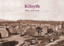Image for Kilsyth Then &amp; Now