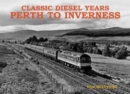 Image for Classic diesel years  : Perth to Inverness