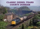 Image for Classic Diesel Years: County Durham