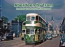 Image for Aberdeen by Tram in photographs by E.N.C. Haywood