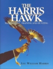 Image for The Harris hawk  : management, training and hunting