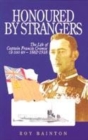 Image for Honoured by strangers  : the life of Captain Francis Cromie, CB, DSO, RN, 1882-1918