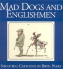 Image for Mad dogs and Englishmen  : shooting cartoons
