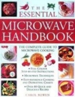 Image for The essential microwave handbook  : the complete guide to microwave cooking