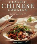 Image for Classic Chinese cooking  : tempting tastes from the East