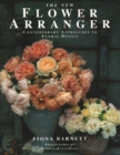 Image for The New Flower Arranger : Contemporary approaches to floral design