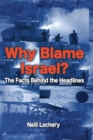 Image for Why blame Israel?  : the facts behind the headlines