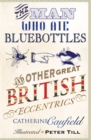 Image for The man who ate bluebottles  : and other great British eccentrics