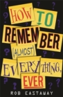 Image for How to remember (almost) everything, ever!