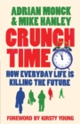 Image for Crunch time  : how everyday life is killing the future