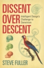 Image for Dissent over descent  : intelligent design&#39;s challenge to Darwinism