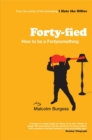 Image for Forty-fied  : the good, the bad and the sad of fortysomething life