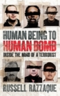 Image for Human being to human bomb  : inside the mind of a terrorist