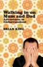 Image for Walking in on mum and dad  : adventures in embarrassment