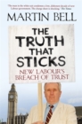 Image for The truth that sticks  : New Labour&#39;s breach of trust