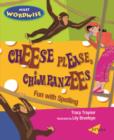 Image for Cheese please, chimpanzees  : fun with spelling